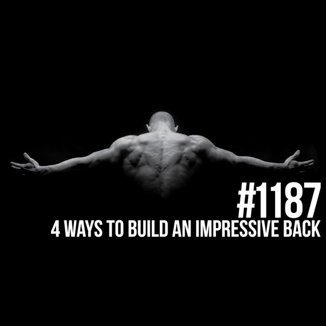 1187: Four Ways to Build an Impressive Back - podcast episode cover