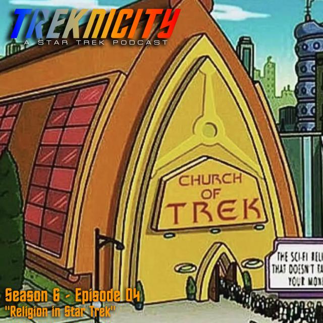 Treknicity - Season 06 - Episode 04 - "Religion in Star Trek" - podcast episode cover
