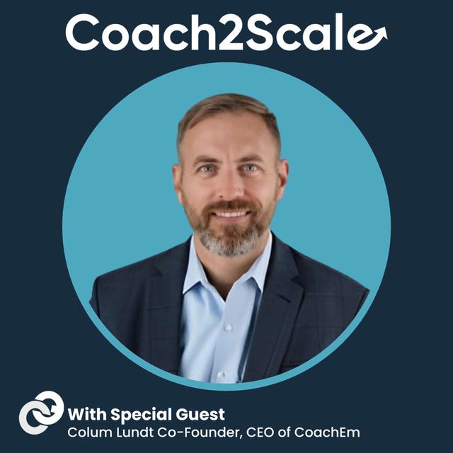 The Missing Ingredient in GTM Success - Colum Lundt - Coach2Scale - Episode # 046 - podcast episode cover