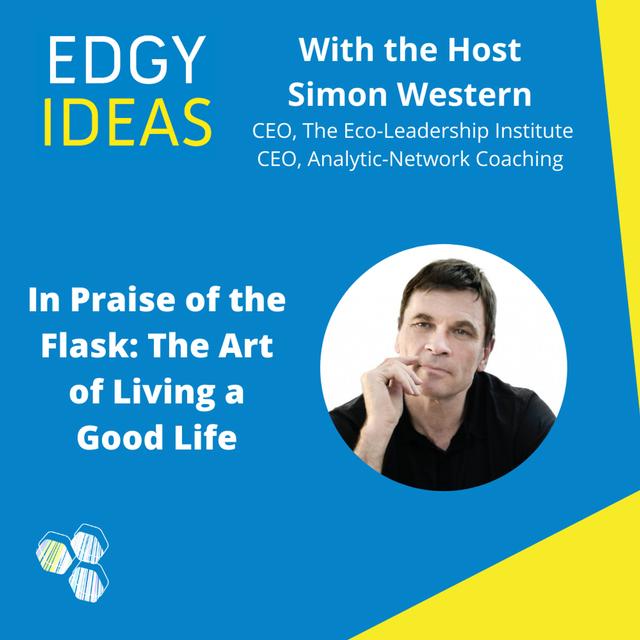 13: In Praise of the Flask: The Art of Living the Good Life with Simon Western - podcast episode cover