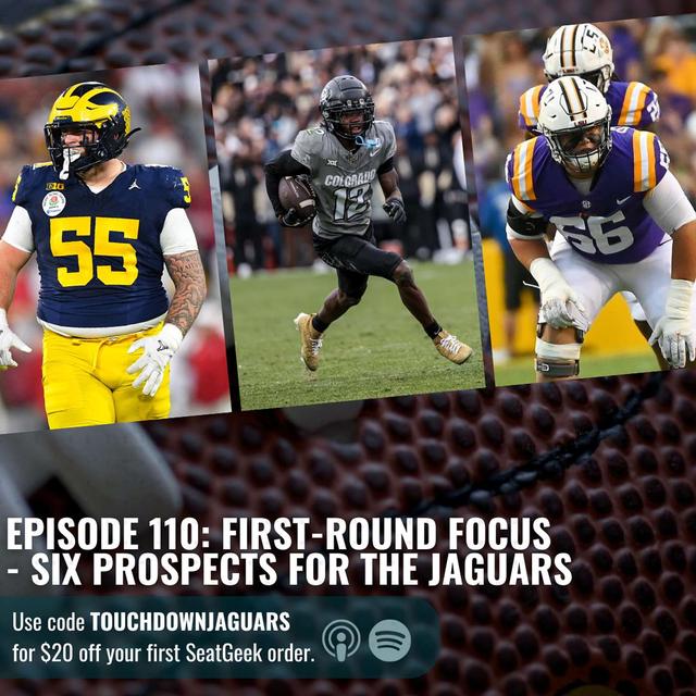 Episode 110: First-Round Focus - Six Prospects for the Jaguars - podcast episode cover