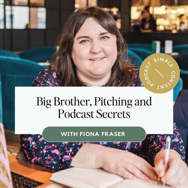 3 - Big Brother, pitching and podcast secrets with Fiona Fraser - podcast episode cover