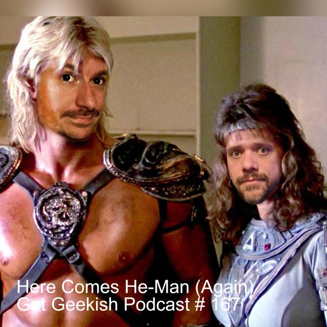 Here Comes He-Man (Again) | Get Geekish Podcast # 167 - podcast episode cover