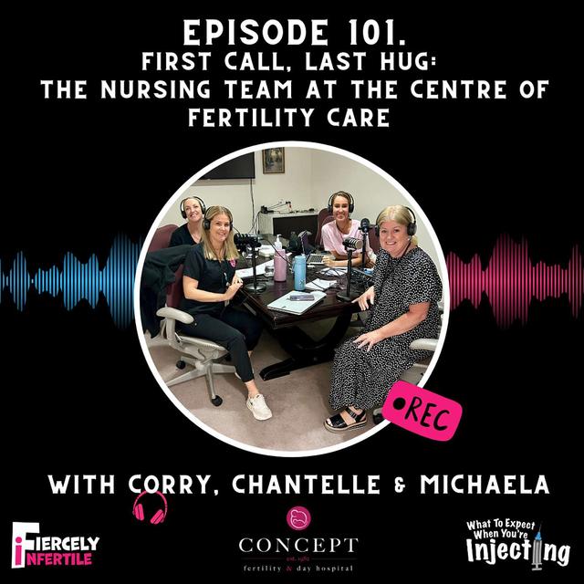 #101 First Call, Last Hug: The Nursing Team at the Centre of Fertility Care - podcast episode cover