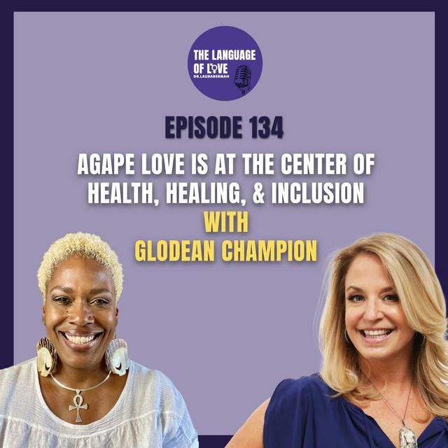 Agape Love is at the Center of Health, Healing, & Inclusion with Glodean Champion - podcast episode cover