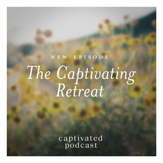 The Captivating Retreat - podcast episode cover