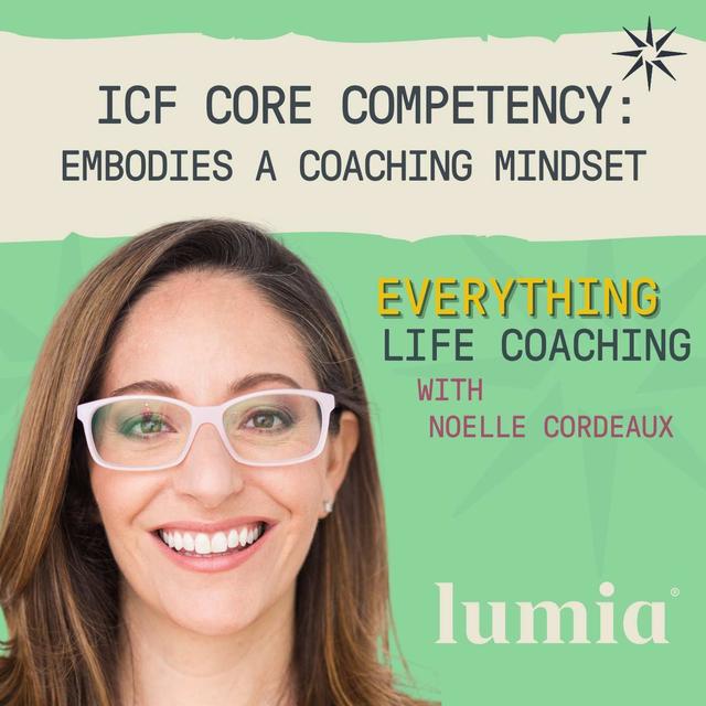 ICF Core Competency: Embodies a Coaching Mindset - podcast episode cover