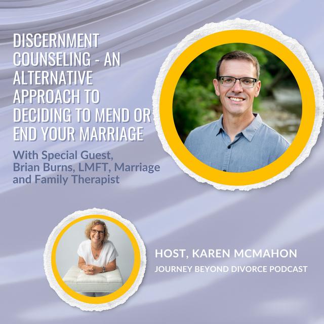 Special Guest: Discernment Counseling - An Alternative Approach to Deciding to Mend or End your Marriage with Brian Burns - podcast episode cover