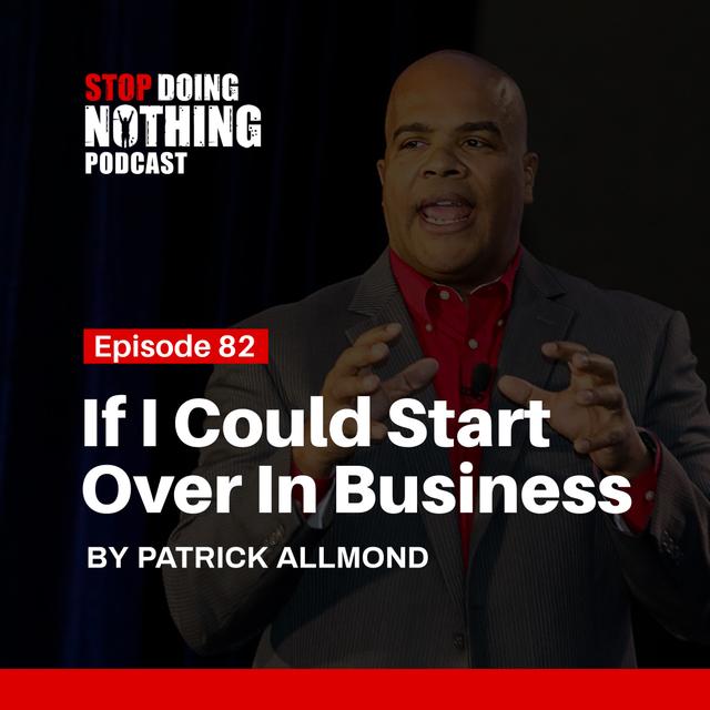 SDN082: If I Could Start Over in Business - podcast episode cover