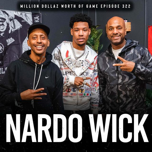NARDO WICK: MILLION DOLLAZ WORTH OF GAME EPISODE 322 - podcast episode cover
