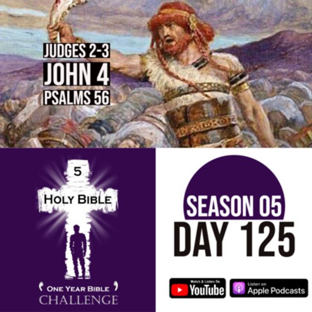 Day 125: The Judges, Ehud, Othniel, and Shamgar save the Israelites | Jesus converts many Samaritans - podcast episode cover