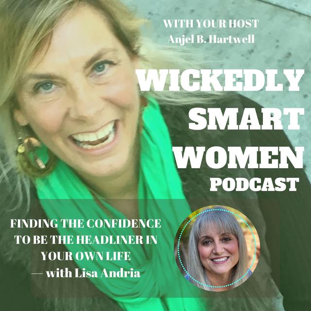 Finding the Confidence to Be the Headliner in Your Own Life—with Lisa Andria- EP275 - podcast episode cover