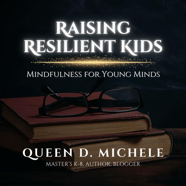 Raising Resilient Kids: Mindfulness for Young Minds - podcast episode cover