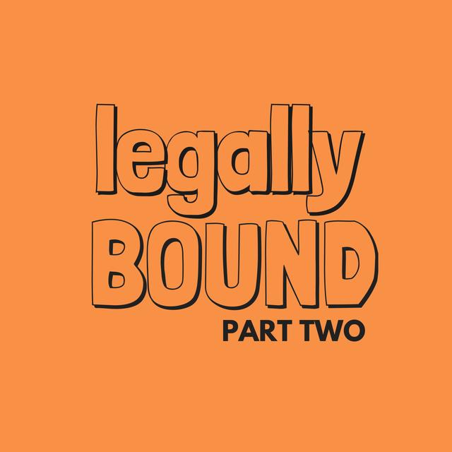 Legally Bound: Part Two - podcast episode cover