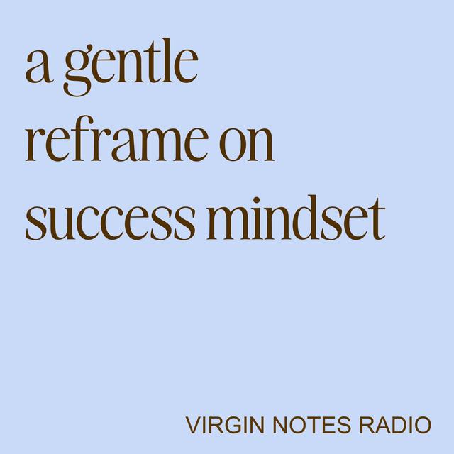 a gentle reframe on success mindset - podcast episode cover