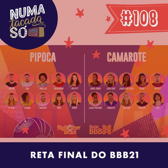 #108 - Reta final do BBB21: realmente foi o big dos bigs? - podcast episode cover