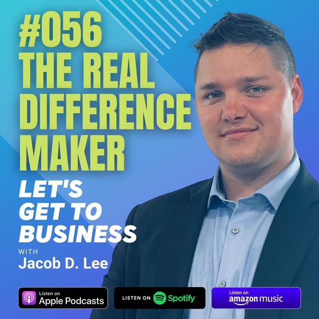 056 THE REAL DIFFERENCE MAKER by Jacob D Lee - podcast episode cover