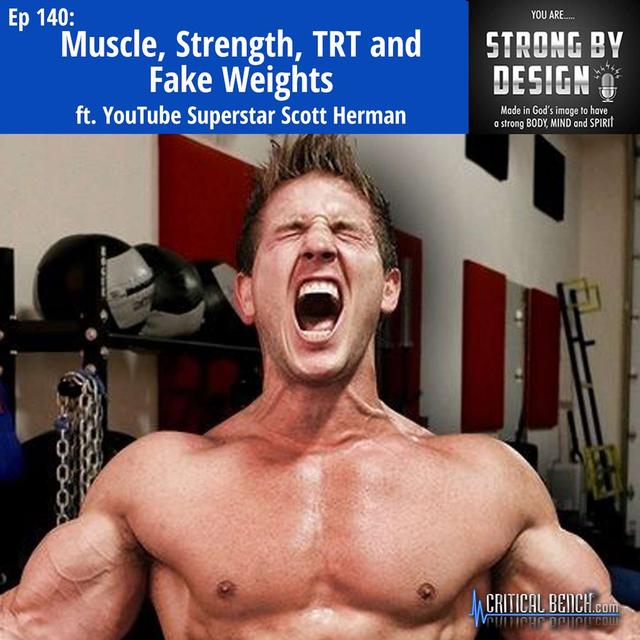 Ep 140 Muscle, Strength, TRT and Fake Weights ft. YouTube Superstar Scott Herman - podcast episode cover