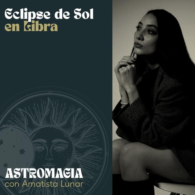 ECLIPSE DE SOL EN LIBRA 🌞 | ASTROMAGIA. - podcast episode cover