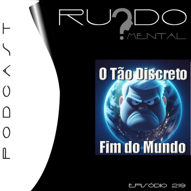 # 219 - O Tão Discreto Fim do Mundo - podcast episode cover