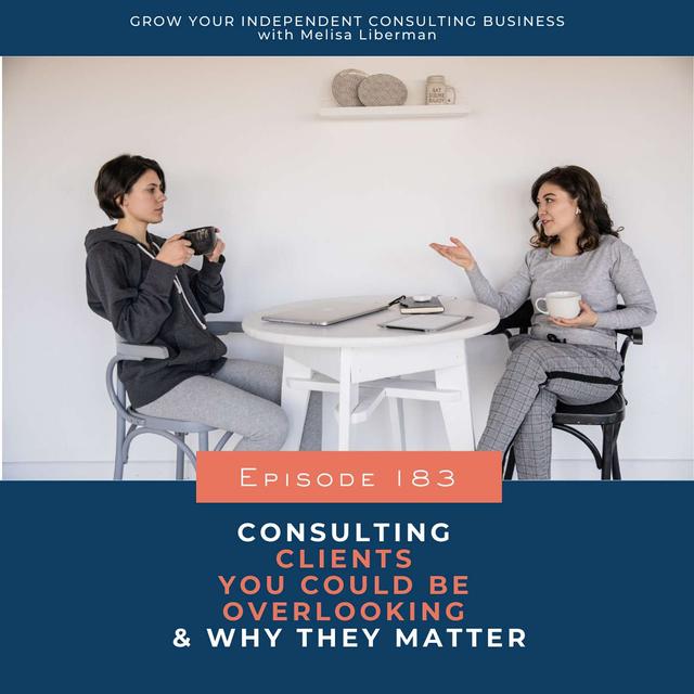 183. Consulting Clients You Could Be Overlooking & Why They Matter - podcast episode cover