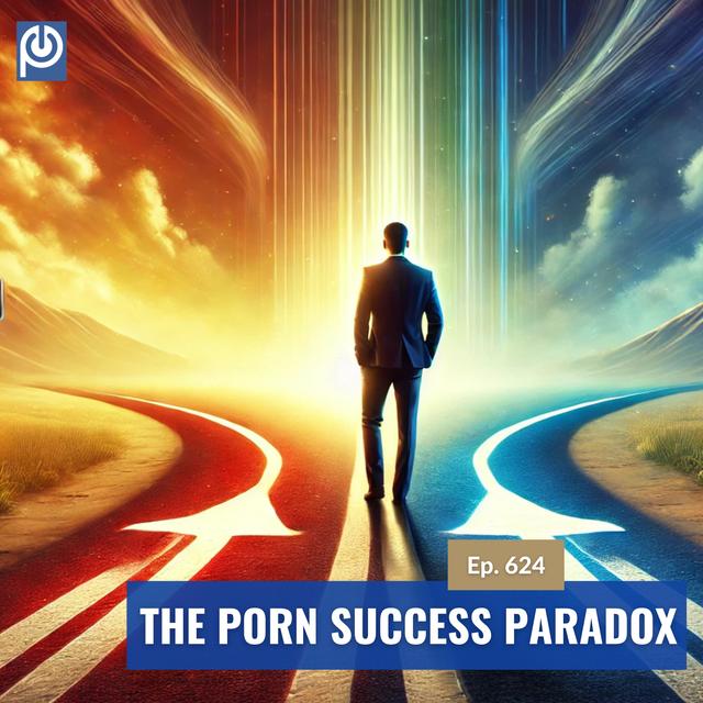 The Porn Reboot Podcast Episode 624: The Porn Success Paradox - podcast episode cover