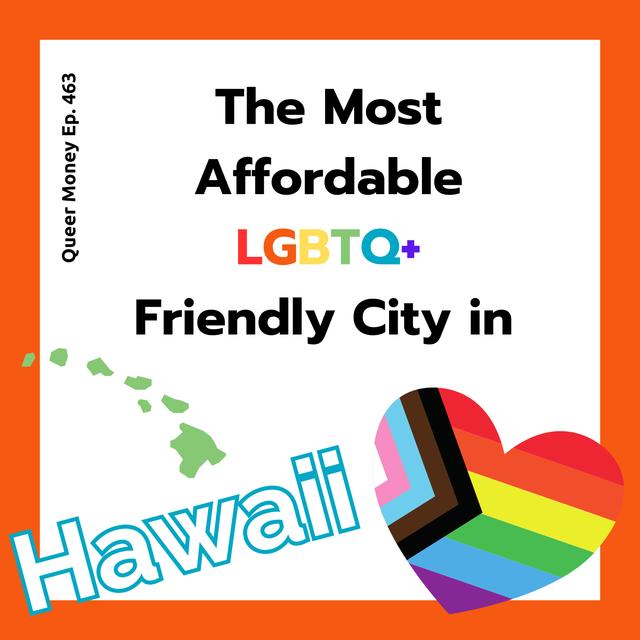 The Best Gay City to Live in Hawaii | Queer Money Ep. 463 - podcast episode cover