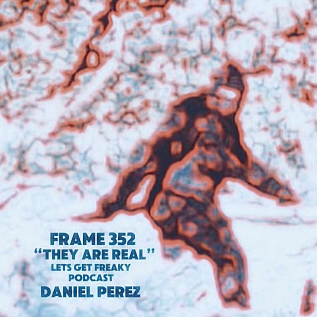 #Ep246: Frame 352 "They Are Real" with Daniel Perez - podcast episode cover