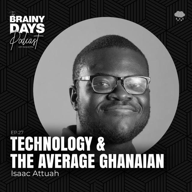 Episode 27: Technology and The Average Ghanaian with Isaac Attuah - podcast episode cover