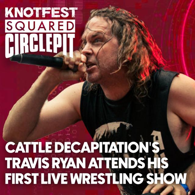 #138 - Cattle Decapitation's Travis Ryan Attends His First Live Wrestling Show - podcast episode cover