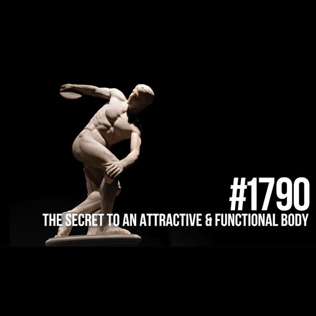 1790: The Secret to an Attractive & Functional Body - podcast episode cover