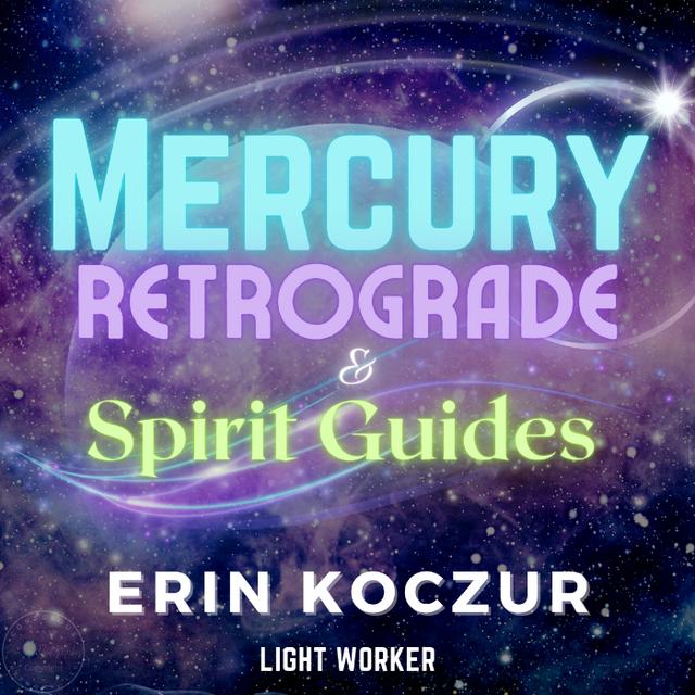 Navigating Mercury Retrograde and Connecting with Spirit Guides - podcast episode cover
