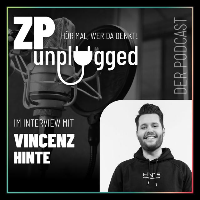 ZP Unplugged - Im Gespräch mit Vincenz Hinte - podcast episode cover