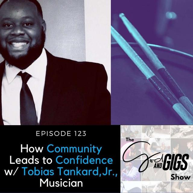 How Community Leads to Confidence w/ Tobias Tankard, Jr., Musician - podcast episode cover