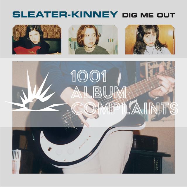 The Story Behind: Sleater-Kinney - Dig Me Out, Ep 156 - podcast episode cover