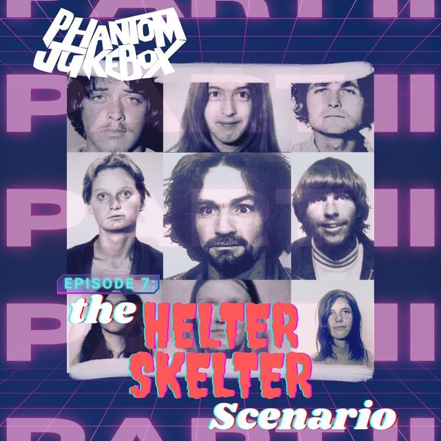 EP. 07 Helter Skelter Scenario Part 2 - podcast episode cover