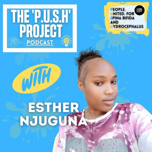 The ‘P.U.S.H’ Project Podcast: SEASON 4 - EP: 119 With Esther Njuguna - podcast episode cover