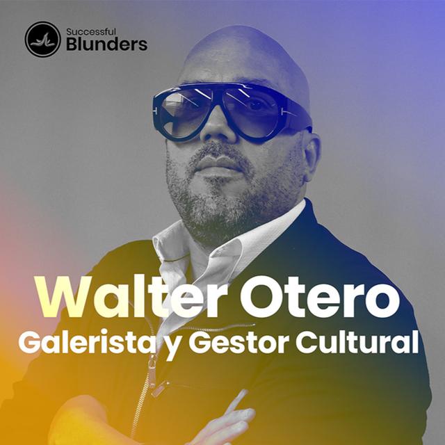 Walter Otero - Galerista y Gestor Cultural - podcast episode cover