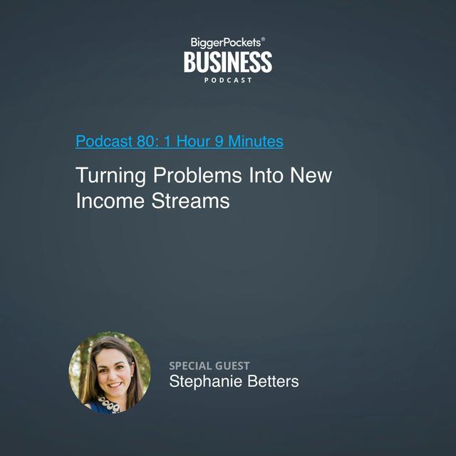 80: Turning Problems Into New Income Streams With Stephanie Betters - podcast episode cover