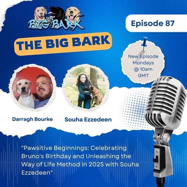 The Big Bark S05 E10 - Episode #87 - Pawsitive Beginnings: Celebrating Bruno's Birthday and Unleashing the Way of Life Method in 2025" - podcast episode cover