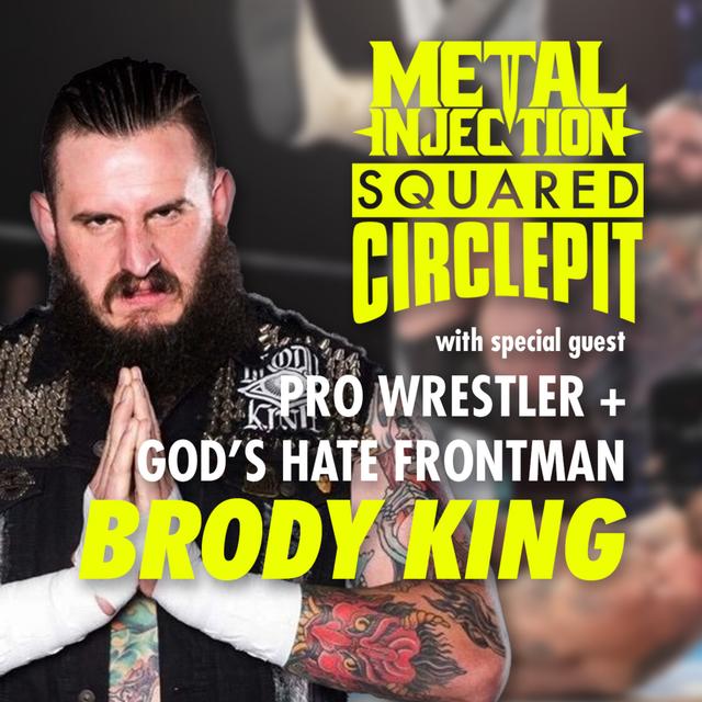 Squared Circle Pit #73 - Pro Wrestler Brody King Talks His Hardcore Band God's Hate - podcast episode cover