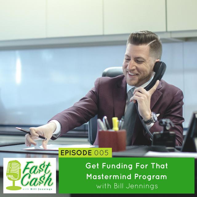 005: Get Funding For That Mastermind Program with Bill Jennings - podcast episode cover