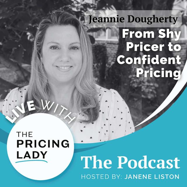 From Shy Pricer to Confident Pricing with Jeannie Dougherty - podcast episode cover