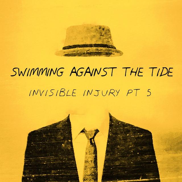 Swimming Against the Tide: Invisible Injury Part 5 - podcast episode cover