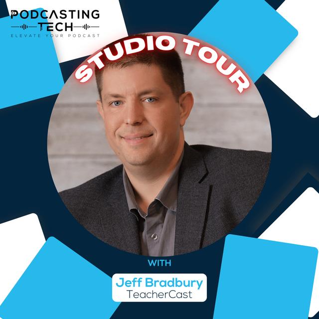 Educational Podcasting: Jeff Bradbury’s Proven Techniques on Achieving High-Quality Podcasts - podcast episode cover