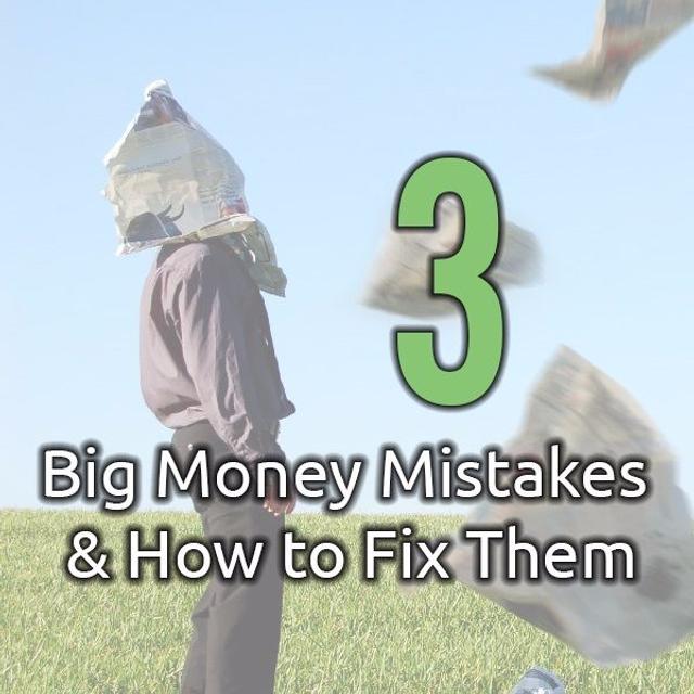 Ep. 28 - 3 Big Money Mistakes & How to Fix Them - podcast episode cover