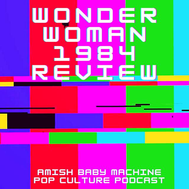Wonder Woman 1984 Review - podcast episode cover