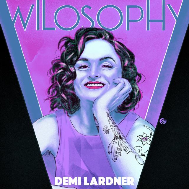 WILOSOPHY: Demi Lardner - Making The Dumbest S*** Just Because - podcast episode cover