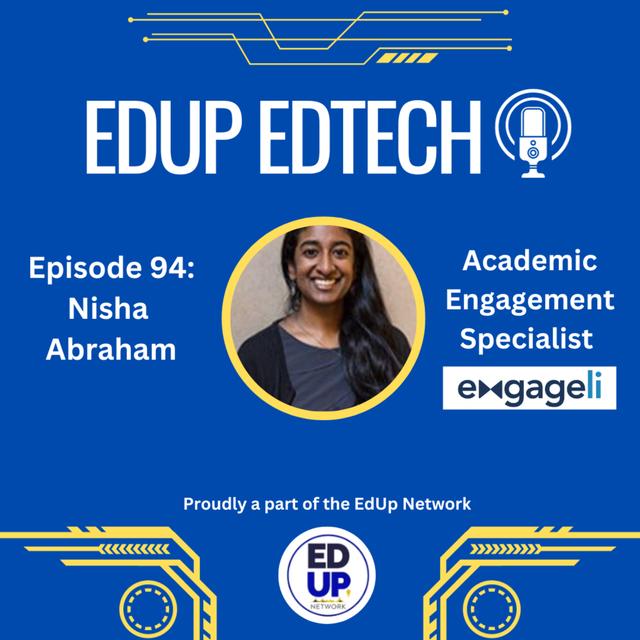 94: Engage to Excel: Unleashing the Power of Engageli in Education with Academic Engagement Specialist, Nisha Abraham - podcast episode cover