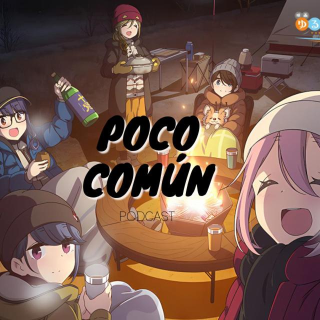 Poco Común Ep.200 "Todo Yuru Camp" - podcast episode cover